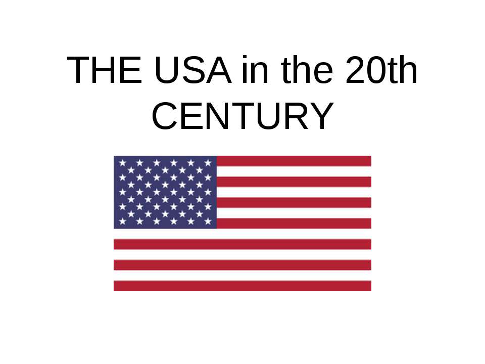 The USA in the 20th CENTURY - Скачать презентации бесплатно ☑ Презентации по предметам на gdz-books.ru