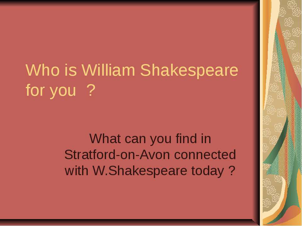 Who is William Shakespeare for you ?  - Скачать презентации бесплатно | Читать или скачать учебники для школы онлайн бесплатно ☑ Школьные учебники school-textbook.com