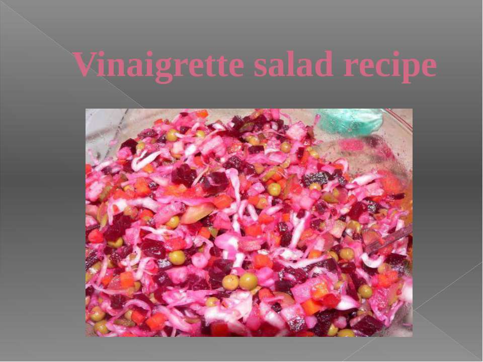 Vinaigrette salad recipe - Скачать презентации бесплатно ☑ Презентации по предметам на gdz-books.ru