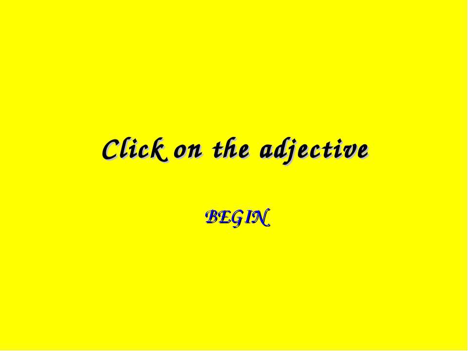 Click on the adjective - Скачать презентации бесплатно ☑ Презентации по предметам на gdz-books.ru