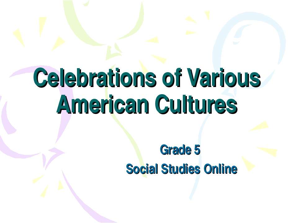 Celebrations of Various American Cultures - Скачать презентации бесплатно ☑ Презентации по предметам на gdz-books.ru