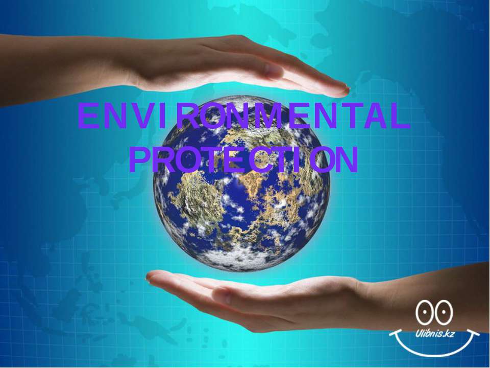 Environment protection - Скачать презентации бесплатно ☑ Презентации по предметам на gdz-books.ru