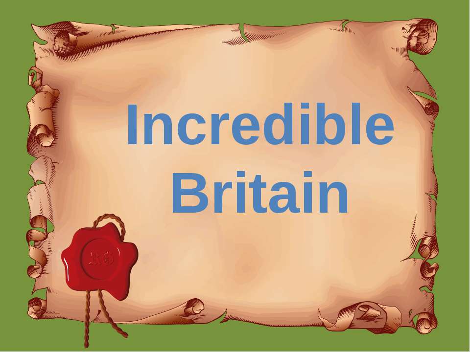 Incredible Britain - Скачать презентации бесплатно ☑ Презентации по предметам на gdz-books.ru
