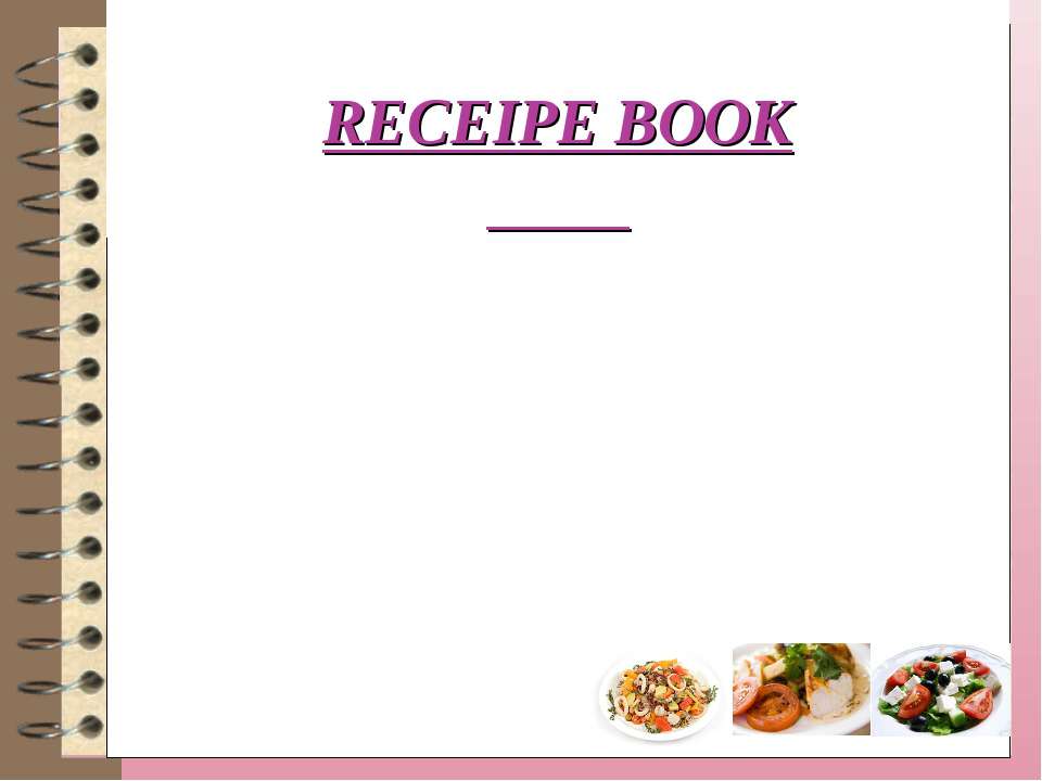 Receipe book - Скачать презентации бесплатно ☑ Презентации по предметам на gdz-books.ru