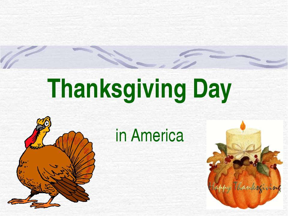 Thanksgiving Day in America - Скачать презентации бесплатно ☑ Презентации по предметам на gdz-books.ru