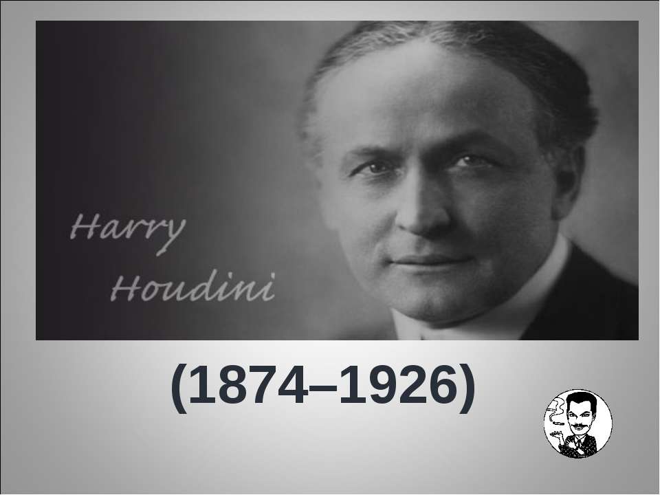 Harry Houdini (1874–1926)  - Скачать презентации бесплатно | Читать или скачать учебники для школы онлайн бесплатно ☑ Школьные учебники school-textbook.com