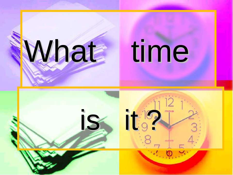 What time is it?  - Скачать презентации бесплатно | Читать или скачать учебники для школы онлайн бесплатно ☑ Школьные учебники school-textbook.com