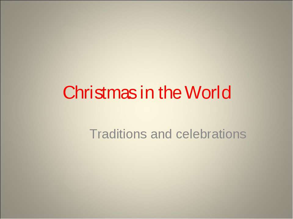 Christmas in the World - Скачать презентации бесплатно ☑ Презентации по предметам на gdz-books.ru
