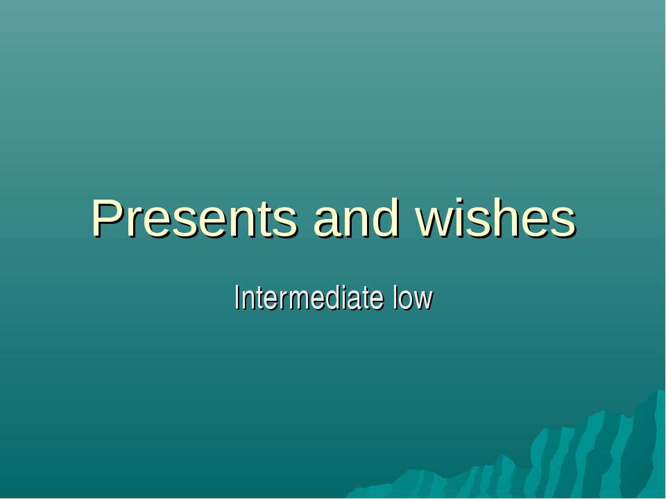 Presents and wishes - Скачать презентации бесплатно ☑ Презентации по предметам на gdz-books.ru