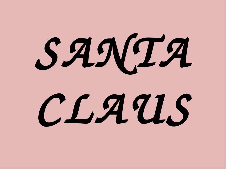 Santa claus - Скачать презентации бесплатно ☑ Презентации по предметам на gdz-books.ru