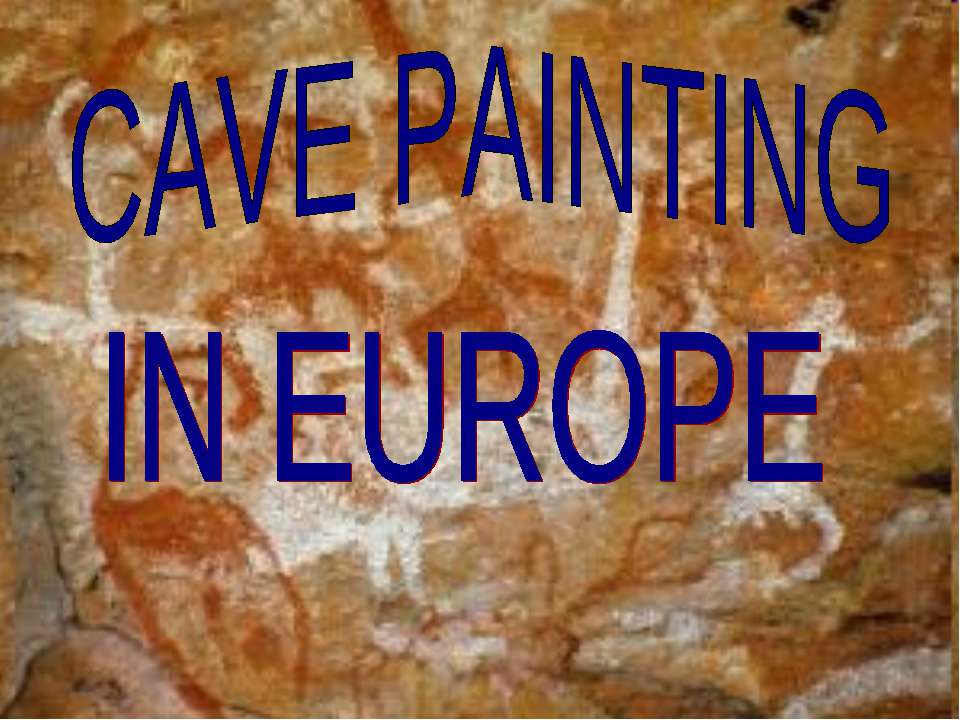 Cave painting in Europe - Скачать презентации бесплатно ☑ Презентации по предметам на gdz-books.ru