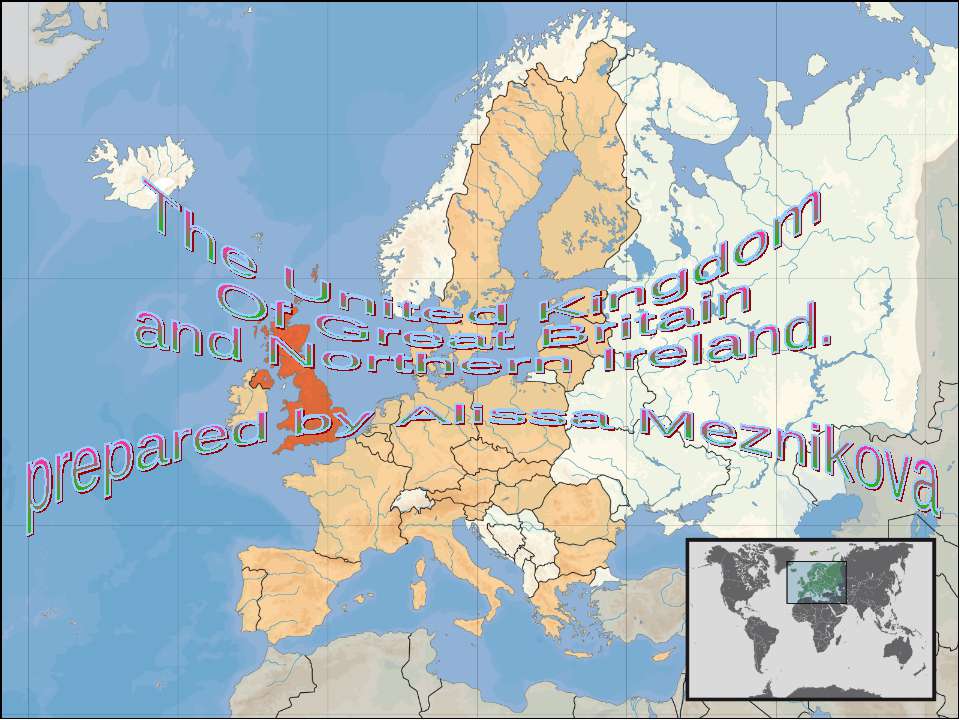 The United Kingdom Of Great Britain and Northern Ireland. Prepared by Alissa Meznikova - Скачать презентации бесплатно ☑ Презентации по предметам на gdz-books.ru