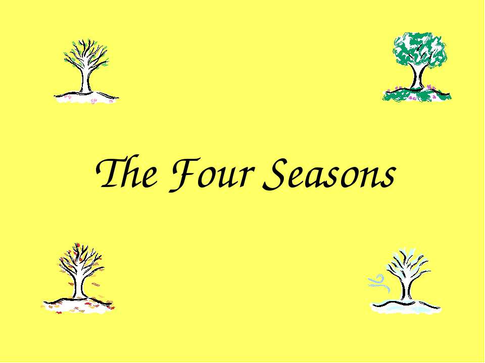 The Four Seasons  - Скачать презентации бесплатно | Читать или скачать учебники для школы онлайн бесплатно ☑ Школьные учебники school-textbook.com