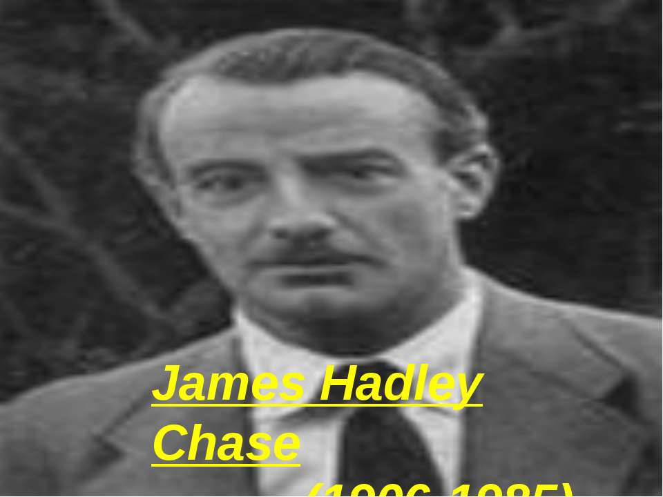 James Hadley Chase (1906-1985)  - Скачать презентации бесплатно | Читать или скачать учебники для школы онлайн бесплатно ☑ Школьные учебники school-textbook.com