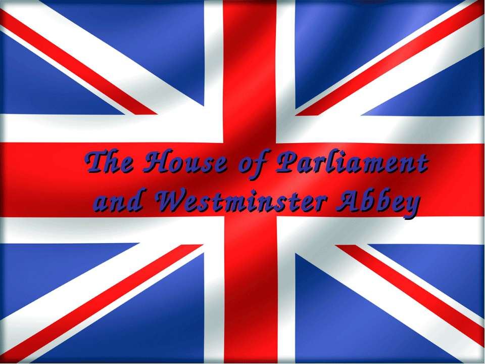 The House of Parliament and Westminster Abbey  - Скачать презентации бесплатно | Читать или скачать учебники для школы онлайн бесплатно ☑ Школьные учебники school-textbook.com