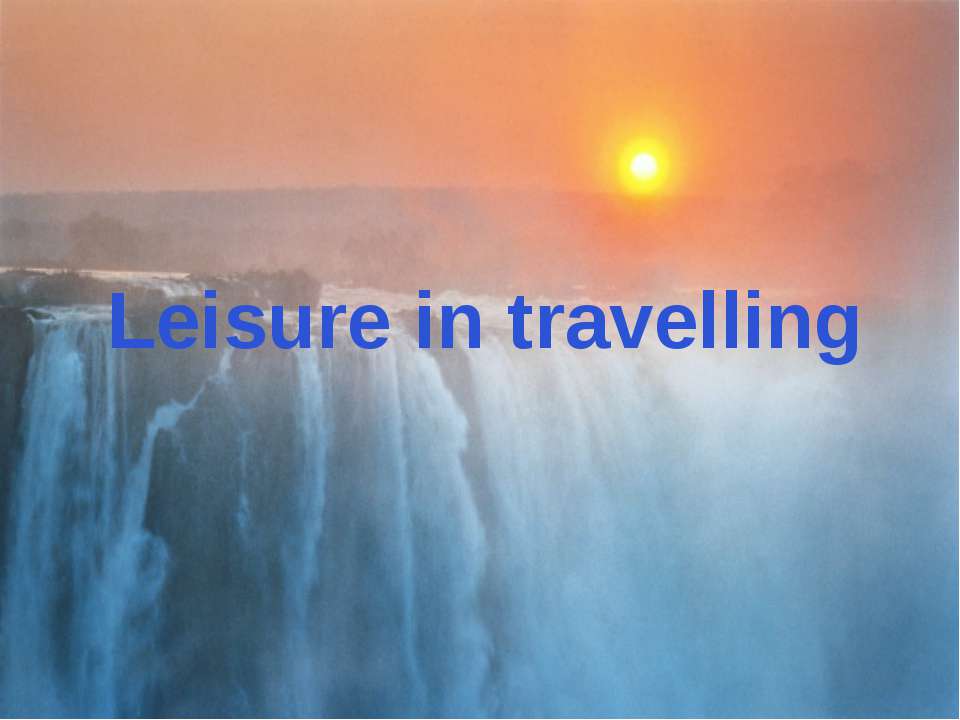 Leisure in travelling  - Скачать презентации бесплатно | Читать или скачать учебники для школы онлайн бесплатно ☑ Школьные учебники school-textbook.com