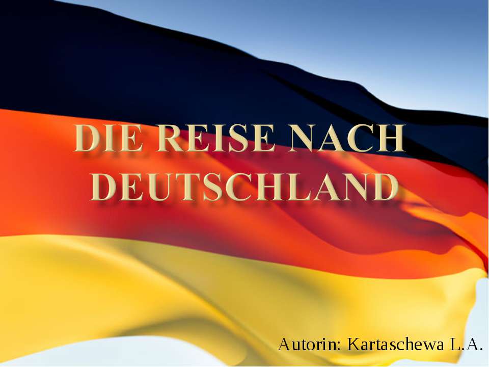 Die Reise nach Deutschland - Скачать презентации бесплатно ☑ Презентации по предметам на gdz-books.ru