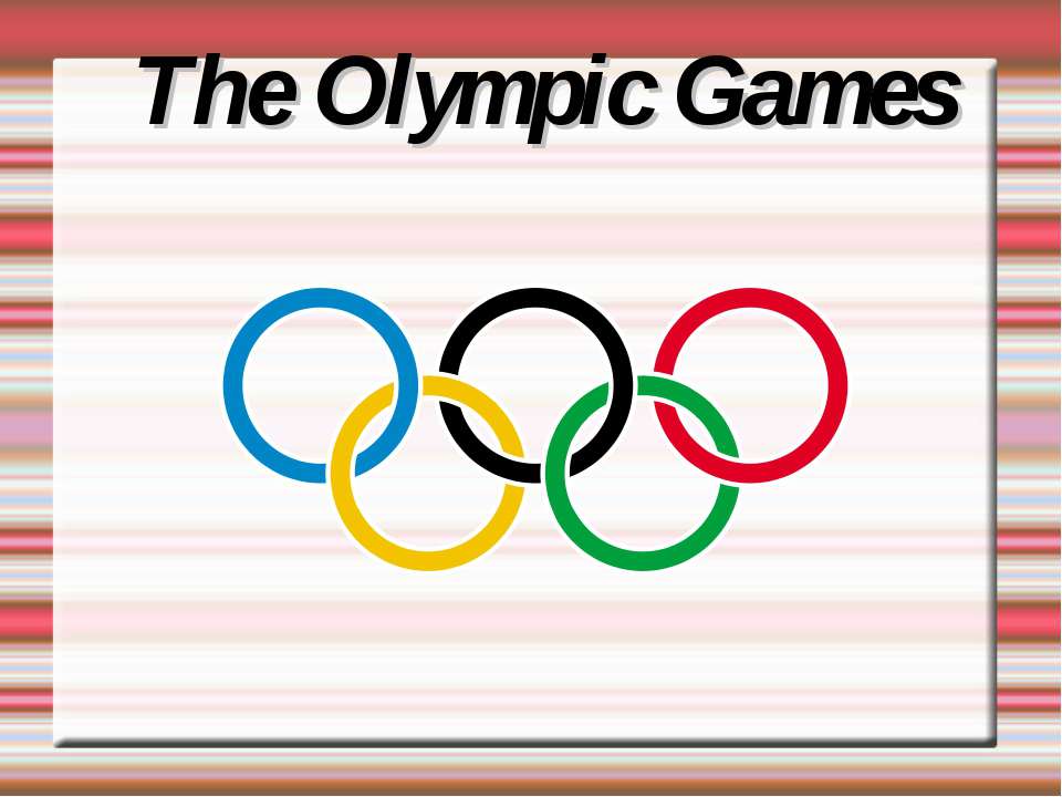 The Olympic Games  - Скачать презентации бесплатно | Читать или скачать учебники для школы онлайн бесплатно ☑ Школьные учебники school-textbook.com
